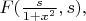 $F(\frac{s}{1+x^2},s),$