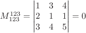 $M_{123}^{123}=\begin{vmatrix}
1 & 3 & 4\\ 
2 & 1 & 1\\ 
3 & 4 & 5
\end{vmatrix} = 0$