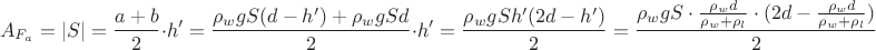 $$\[{A_{{F_a}}} = \left| S \right| = \frac{{a + b}}{2} \cdot h' = \frac{{{\rho _w}gS(d - h') + {\rho _w}gSd}}{2} \cdot h' = \frac{{{\rho _w}gSh'(2d - h')}}{2} = \frac{{{\rho _w}gS \cdot \frac{{{\rho _w}d}}{{{\rho _w} + {\rho _l}}} \cdot (2d - \frac{{{\rho _w}d}}{{{\rho _w} + {\rho _l}}})}}{2}\]$$