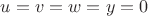 $ u = v = w = y = 0$ $ u = v = w = y = 0$