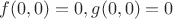 $f(0,0) =0,g(0,0) =0$