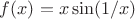 $f(x)=x\sin(1/x)$