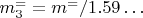 $ m_3^==m^=/1.59&hellip; $