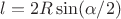 $l=2R \sin(\alpha/2)$