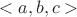 $$<a,b,c>$$