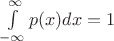 $\int\limits_{-\infty}^{\infty} p(x)dx=1$
