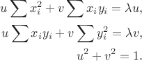 $$
\begin{align*}u\sum x_i^2 + v\sum x_i y_i = \lambda u,\\
u\sum x_i y_i + v\sum y_i^2 = \lambda v,\\
u^2+v^2=1.\end{align*}$$