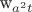$\textrm{w}_{a^2t}$