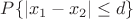 $P\{|x_1-x_2|\le d\}$