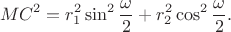 $$
MC^2=r_1^2\sin^2\frac{\omega}{2}+r_2^2\cos^2\frac{\omega}{2}.
$$