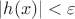 $|h(x)|<\varepsilon$