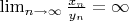 \lim_{ n \to \infty}{\frac{x_n}{y_n}}=\infty