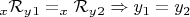 $_x\mathcal{R}_y_1  = _x\mathcal{R}_y_2 \Rightarrow y_1=y_2$