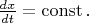 $ \frac {dx}{dt}= \operatorname{const}.$