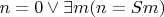 $n=0\vee\exists m(n=Sm)$
