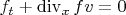 $f_t+\mathrm{div}_x\, fv=0$