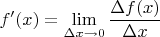 \displaystyle f'(x)=\lim_{\Delta x\to 0}\frac{\Delta f(x)}{\Delta x}