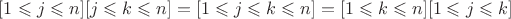$[1 \leqslant j \leqslant n][j \leqslant k \leqslant n] = [1 \leqslant j \leqslant k \leqslant n] = [1 \leqslant k \leqslant n][1 \leqslant j \leqslant k]$