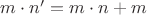 $m\cdot n'=m\cdot n+m$