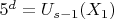 $5^d = U_{s-1}(X_1)$