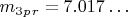 $ m_3_p_r=7.017&hellip; $