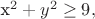 x^2+y^2 \geq9,