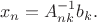 $$x_n=A_{nk}^{-1}b_k.$$ $$x_n=A_{nk}^{-1}b_k.$$