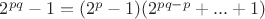 $2^{pq}-1=(2^p-1)(2^{pq-p}+...+1)$