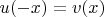 $u(-x)=v(x)$