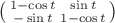 $\bigl(\begin{smallmatrix}1 - \cos t & \sin t \\ -\sin t & 1 - \cos t\end{smallmatrix}\bigr)$
