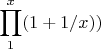 $$\prod\limits_{1}^x (1+1/x))$$