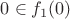 $0\in f_1(0)$