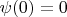 $\psi(0)=0$