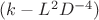 $(k-L^2D^{-4})$