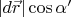 $|d\vec{r}|\cos\alpha'$