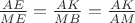 $\frac {AE} {ME}=\frac {AK} {MB}=\frac {AK} {AM}$