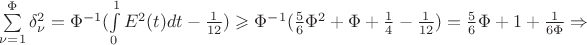 $\sum\limits_{\nu=1}^{\Phi}\delta_\nu^2=\Phi^{-1}(\int\limits_{0}^{1}E^2(t)dt-\frac{1}{12}) \geqslant \Phi^{-1}(\frac{5}{6}\Phi^2+\Phi+\frac{1}{4}-\frac{1}{12})=\frac{5}{6}\Phi +1 + \frac{1}{6\Phi} \Rightarrow$