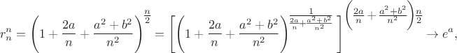 $$r_n^n={\Bigg (1+\frac{2a}{n}+\frac {a^2+b^2}{n^2}\Bigg )}^\bigg {\frac {n} {2}}=\Bigg [{\Bigg (1+\frac{2a}{n}+\frac {a^2+b^2}{n^2}\Bigg )}^\Bigg {\frac {1}{\frac {2a}{n}+\frac {a^2+b^2}{n^2}}}\,\,\Bigg]^{{\bigg (\Bigg {\frac {2a}{n}+\frac {a^2+b^2}{n^2}}\bigg ) \bigg {\frac n 2}}} \to e^a,$$