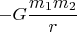 $$
-G\frac{m_1 m_2}{r}
$$