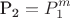 \[
{\text{P}}_{\text{2}}  = P_1 ^m 
\]