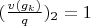 $(\frac{v(g_k)}{q})_2=1$