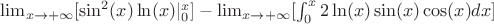 $ \lim_{x \to +\infty} [\sin^2(x)\ln(x)|_0^x] - \lim_{x \to +\infty} [\int_0^x 2\ln(x)\sin(x)\cos(x) dx]$