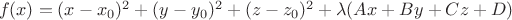 $\ f(x)=(x-x_0)^2+(y-y_0)^2+(z-z_0)^2+\lambda(Ax+By+Cz+D)$