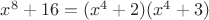 $x^8+16=(x^4+2)(x^4+3)$