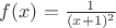 $f(x)=\frac{1}{(x+1)^{2}}$ $f(x)=\frac{1}{(x+1)^{2}}$