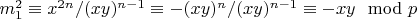 $m_1^2 \equiv x^{2 n}/(x y)^{n-1} \equiv -(x y)^n/(x y)^{n-1} \equiv -x y \mod p$