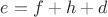$e=f+h+d$
