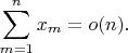 $$\sum_{m=1}^n x_m=o(n).$$