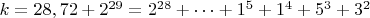 $ k=28,72+2^{29}=2^{28}+&hellip;+1^5+1^4+5^3+3^2$