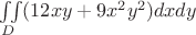 $\iint\limits_{D}(12xy+9x^2y^2)dxdy$